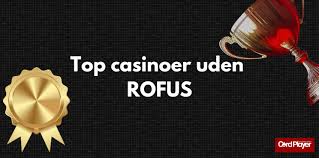 Oplev Danske Casinoer Uden ROFUS - Spil Trygt og Sikkert