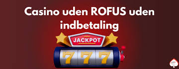 Oplev fordele ved casino uden Rofus Oplev fordele ved casino uden Rofus